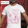 Mickey I Need To Forget So Take Me To Florida T Shirt