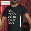 My Therapist Says I M A Great Kisser T Shirt