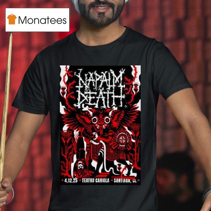 Napalm Death Teatro Cariola On Dec In Santiago Chile T Shirt Napalm Death Teatro Cariola On Dec In Santiago Chile T Shirt