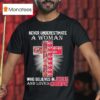 Never Underestimate A Woman Who Believes In Jesus And Loves Kansas City Chiefs Cross T Shirt