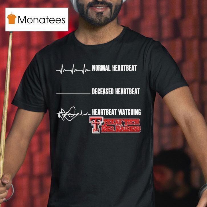 Normal Heartbeat Deceased Heartbeat Heartbeat Watching Texas Tech Red Raiders T Shirt Normal Heartbeat Deceased Heartbeat Heartbeat Watching Texas Tech Red Raiders T Shirt