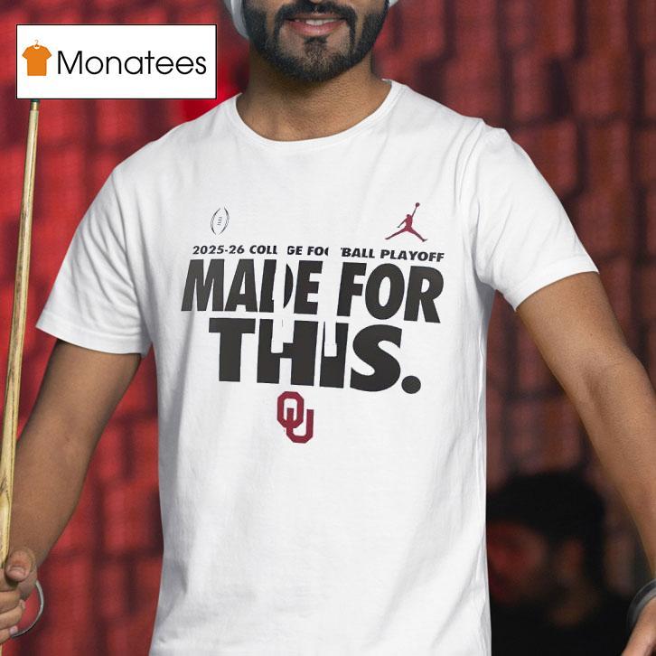 Oklahoma Sooners College Football Playoff Made For This T Shirt Oklahoma Sooners College Football Playoff Made For This T Shirt