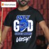 Only God Saves More Than Vasy Tampa Bay Football T Shirt
