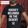 Phnx Hockey Belongs In The Deser T Shirt