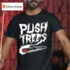 Push Trees The Something S Burning Smoking T Shirt