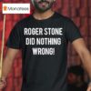 Roger Stone Did Nothing Wrong Tex T Shirt