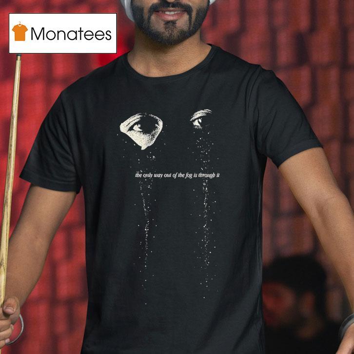 Ryan Caraveo The Only Way Out Of The Fog Us Through It Eyes T Shirt Ryan Caraveo The Only Way Out Of The Fog Us Through It Eyes T Shirt