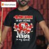 San Francisco Ers In My Veins Jesus In My Heart Players Graphic T Shirt