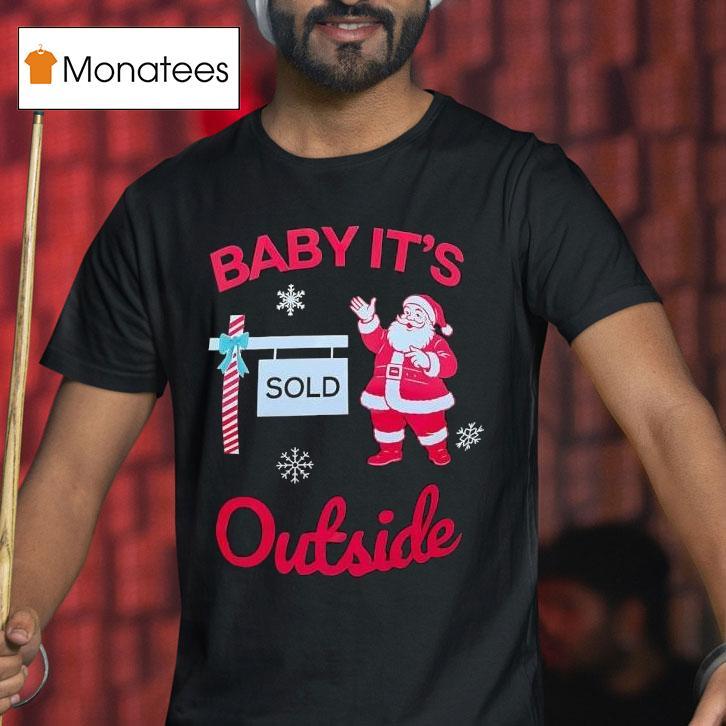 Santa Baby It S Outside T Shirt Santa Baby It S Outside T Shirt