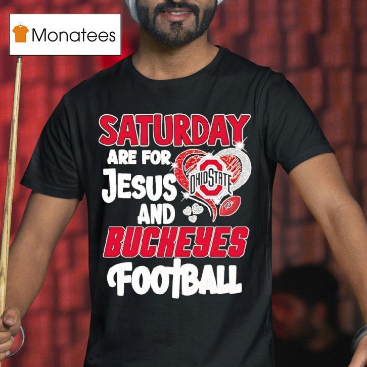 Saturday Are For Jesus And Ohio State Buckeyes Football T Shirt Saturday Are For Jesus And Ohio State Buckeyes Football T Shirt