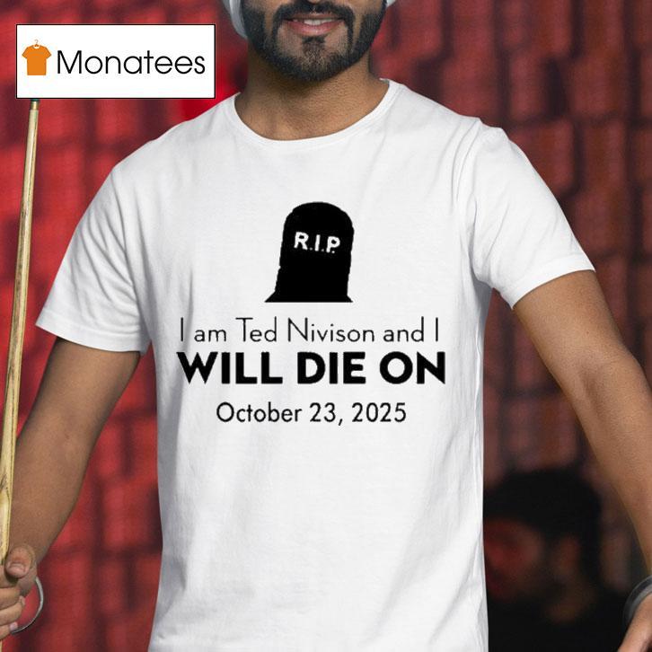 Schlatt I Am Ted Nivison And I Will Die On October Rip T Shirt Schlatt I Am Ted Nivison And I Will Die On October Rip T Shirt