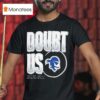 Seton Hall Pirates Doubt Us T Shirt