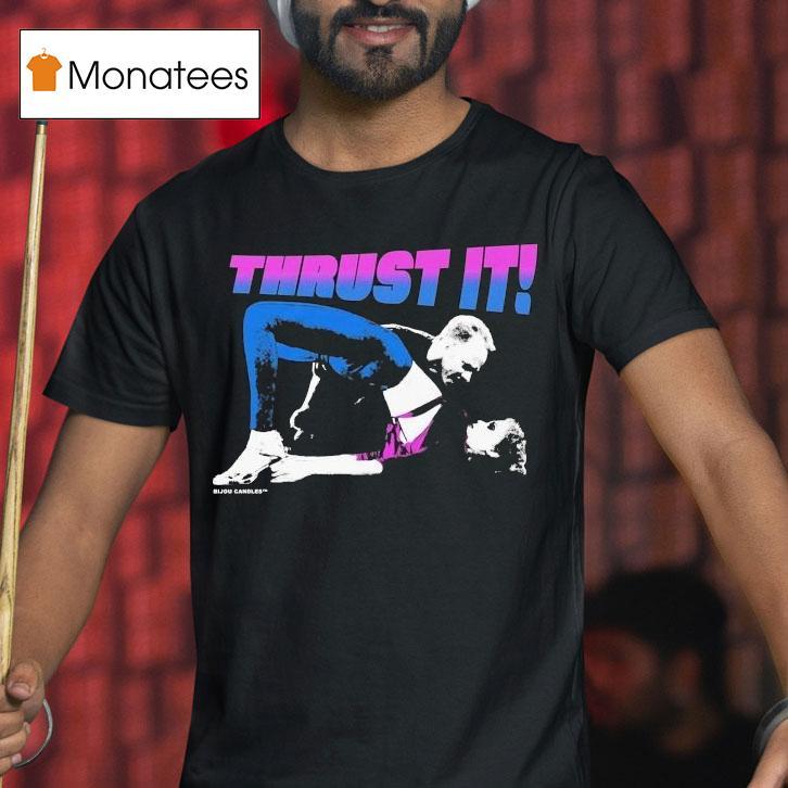 Showgirls Thrust I T Shirt Showgirls Thrust I T Shirt