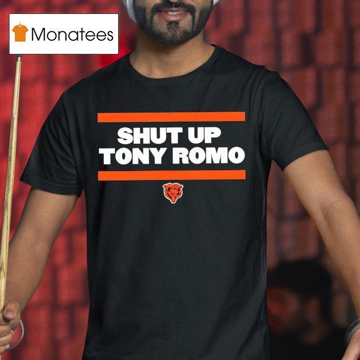 Shut Up Tony Romo Chicago Bear T Shirt Shut Up Tony Romo Chicago Bear T Shirt
