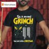 Sir A Second Character Has Just Stolen Christmas Grinch Attacks T Shirt