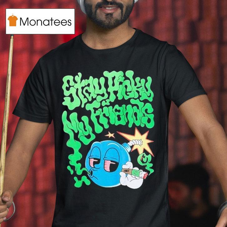 Stay Picky My Friends Cigarettes T Shirt Stay Picky My Friends Cigarettes T Shirt