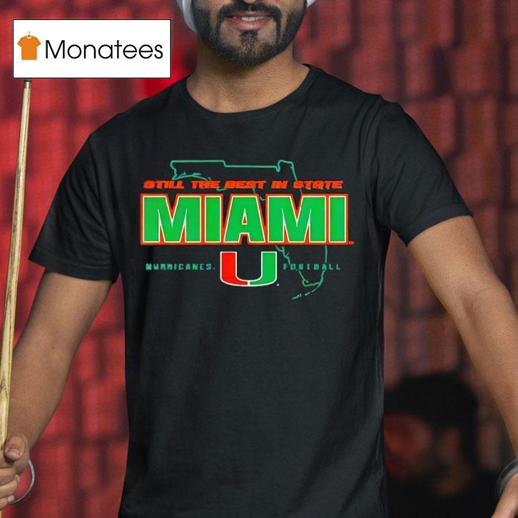 Still The Best In State Miami Hurricanes Football State T Shirt Still The Best In State Miami Hurricanes Football State T Shirt