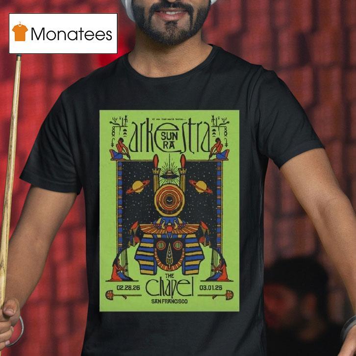 Sun Ra Arkestra Feb Mar The Chapel San Francisco Ca T Shirt Sun Ra Arkestra Feb Mar The Chapel San Francisco Ca T Shirt