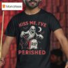Tales From The Stinky Dragon Kiss Me I Ve Perished Rip T Shirt