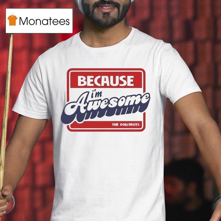 The Dollyrots Hello My Name Is Because I M Awesome T Shirt The Dollyrots Hello My Name Is Because I M Awesome T Shirt