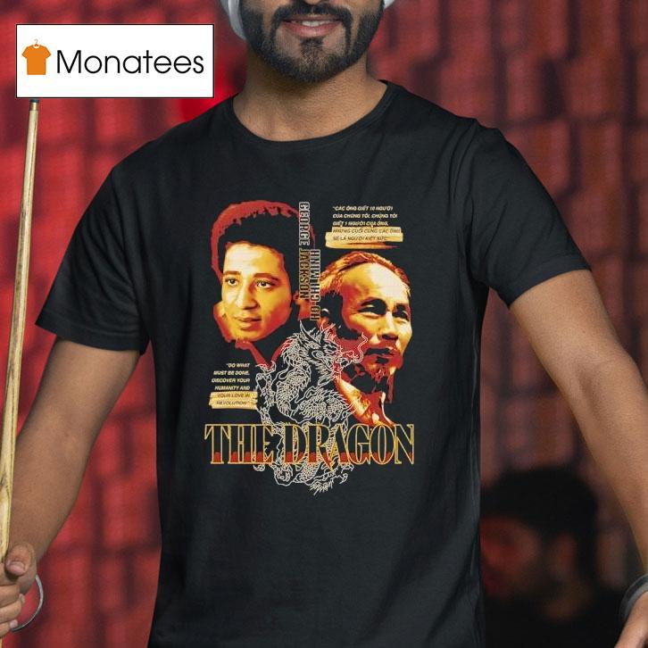 The Dragon George Jackson And Ho Chi Minh T Shirt The Dragon George Jackson And Ho Chi Minh T Shirt