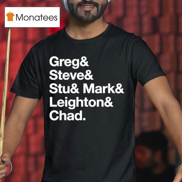 The Guy Who Didn T Like Musicals Greg Steve Stu Mark Leighton And Chad Workin Boys Name Lis T Shirt The Guy Who Didn T Like Musicals Greg Steve Stu Mark Leighton And Chad Workin Boys Name Lis T Shirt