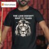 The Lion Doesn T Wait Years Funny T Shirt
