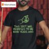 This Spot Was Promised To Me Years Ago T Shirt