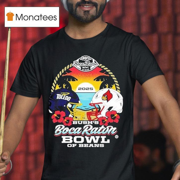 Toledo Rocket Vs Louisville Cardinals Bush S Boca Raton Bowl Of Beans Helme T Shirt Toledo Rocket Vs Louisville Cardinals Bush S Boca Raton Bowl Of Beans Helme T Shirt