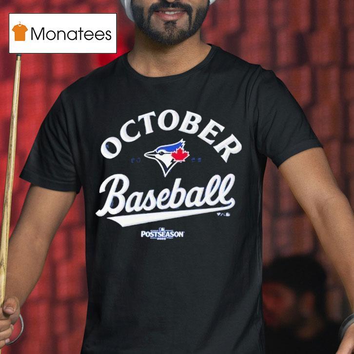 Toronto Blue Jays Mlb Postseason October Baseball T Shirt Toronto Blue Jays Mlb Postseason October Baseball T Shirt