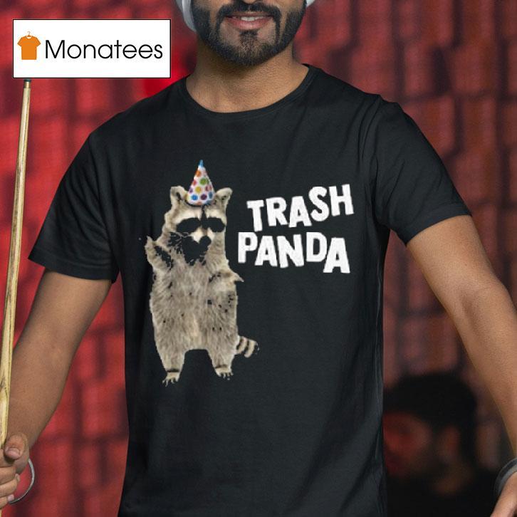 Trash Panda T Shirt Trash Panda T Shirt