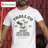 Troll Co Dirty Hands Clean Money Ramblin Anvil T Shirt