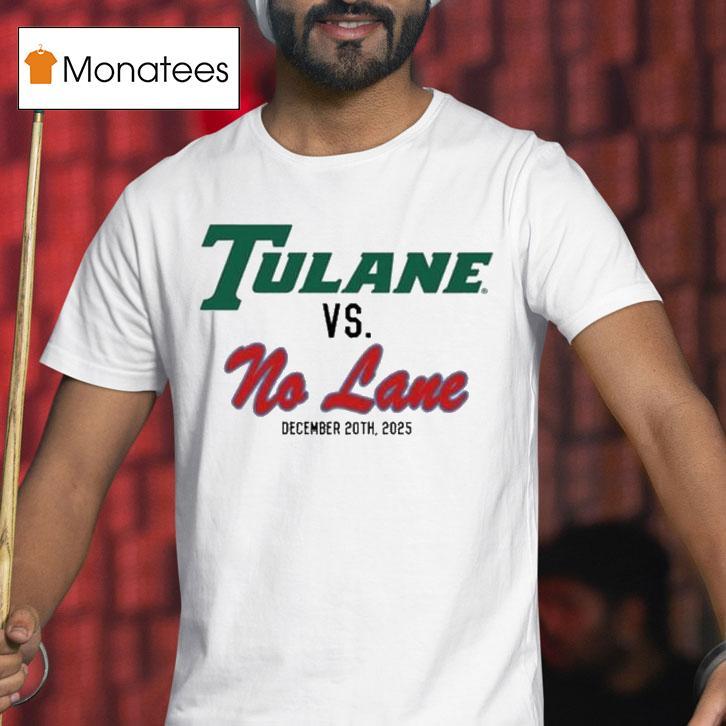 Tulane Green Wave Vs No Lane December Th T Shirt Tulane Green Wave Vs No Lane December Th T Shirt