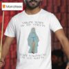Virgin Mary In The Streets Mary Magdalene In The Sheets T Shirt