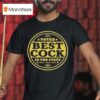 Voted Best Cock In The State T Shirt