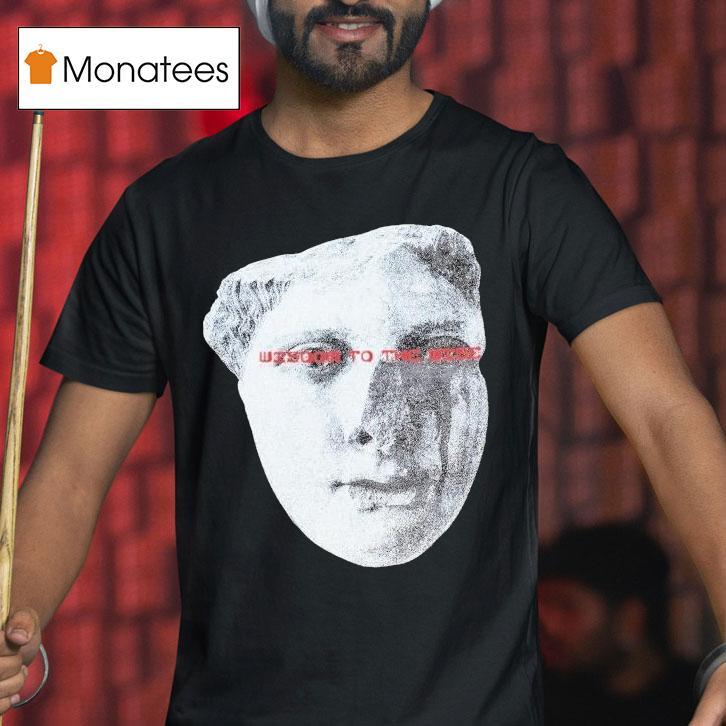 Wisdom To The Wise Statue T Shirt Wisdom To The Wise Statue T Shirt
