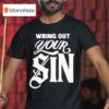 Wring Out Your Sin T Shirt