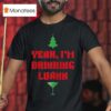 Yeah I M Drinking Luann Yeah I M Drinking Luann Christmas T Shirt