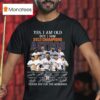 Yes I Am Old But I Saw Champions Houston Astros Players Signatures Thank You For The Memories T Shirt