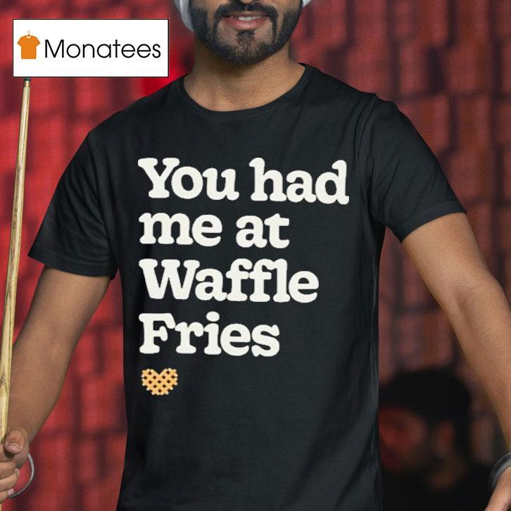 You Had Me At Waffle Fries Heart Chick Fil A T Shirt You Had Me At Waffle Fries Heart Chick Fil A T Shirt