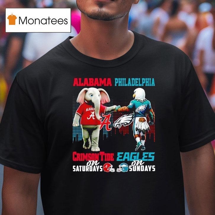 Alabama Crimson Tide On Saturdays Vs Philadelphia Eagles On Sundays Gameday Masco T Shirt Alabama Crimson Tide On Saturdays Vs Philadelphia Eagles On Sundays Gameday Masco T Shirt