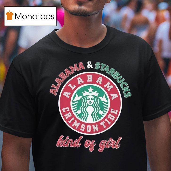 Alabama Crimson Tide Starbucks Kind Of Girl T Shirt Alabama Crimson Tide Starbucks Kind Of Girl T Shirt