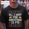 All I Want For Christmas Is Pto Matching Ugly T Shirt