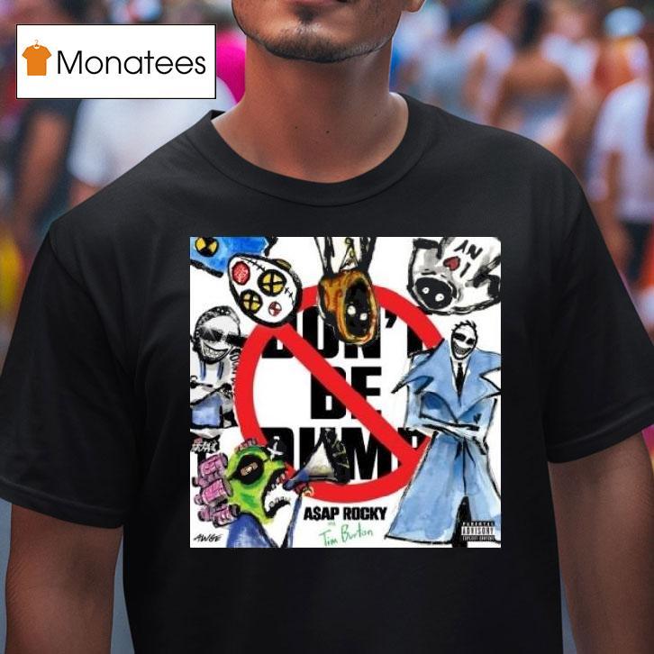 Asap Rocky Don T Be Dumb Cover T Shirt Asap Rocky Don T Be Dumb Cover T Shirt