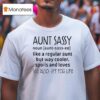 Aunt Sassy Noun Like A Regular Aunt But Way Cooler Spoils And Loves See Also Bff For Life T Shirt