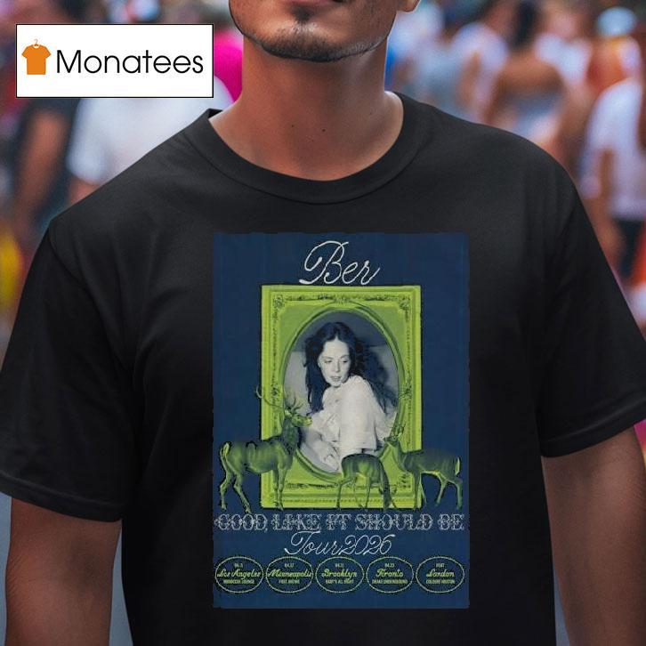 Ber Tour Good Like It Should Be T Shirt Ber Tour Good Like It Should Be T Shirt