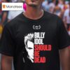 Billy Idol Should Be Dead At The Tribeca Film Festival In Nyc On June T Shirt