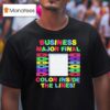 Business Major Final Color Inside The Lines T Shirt