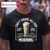Can T Drink All Day Morning If You Don T Start In The Golf T Shirt