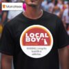 Cinnamon Local Boy Outfitters Warning Living The Local Life Is Addictive T Shirt